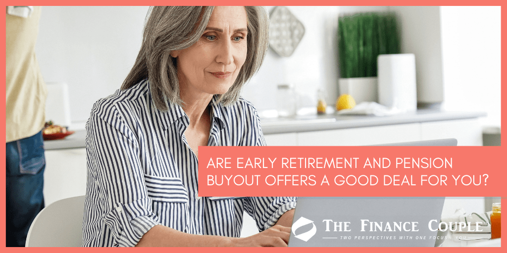 Are Early Retirement and Pension Buyout Offers a Good Deal for You